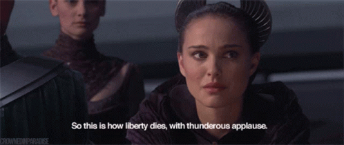 This is how liberty dies, with thunderous applause.